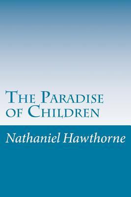 The Paradise of Children 1500494208 Book Cover