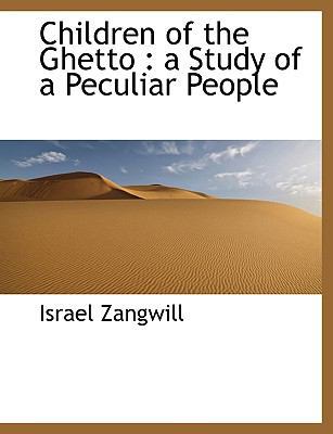 Children of the Ghetto: A Study of a Peculiar P... 1140202804 Book Cover