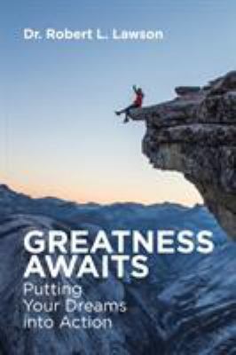 Greatness Awaits: Putting Your Dreams into Action 1504389069 Book Cover