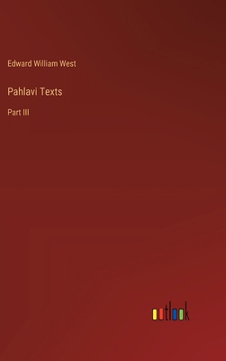 Pahlavi Texts: Part III 3368636871 Book Cover