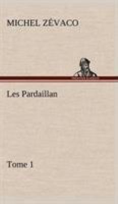 Les Pardaillan - Tome 01 [French] 3849146472 Book Cover