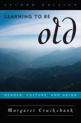 Learning to Be Old: Gender, Culture, and Aging 0742565955 Book Cover