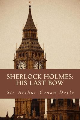 Sherlock Holmes: His Last Bow: The Complete & U... 1500646121 Book Cover
