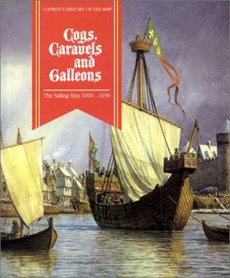 Cogs, Caravels, and Galleons: The Sailing Ship ... 0785812652 Book Cover