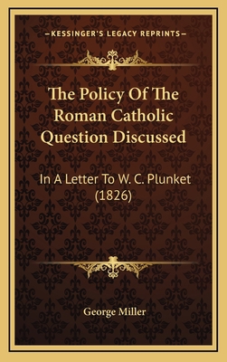 The Policy Of The Roman Catholic Question Discu... 1168759668 Book Cover