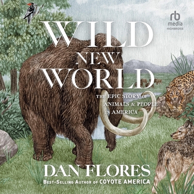 Wild New World: The Epic Story of Animals and P... B0C3FZM2VX Book Cover