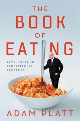 The Book of Eating: Adventures in Professional ... 0062293540 Book Cover