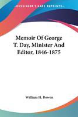 Memoir Of George T. Day, Minister And Editor, 1... 0548489998 Book Cover