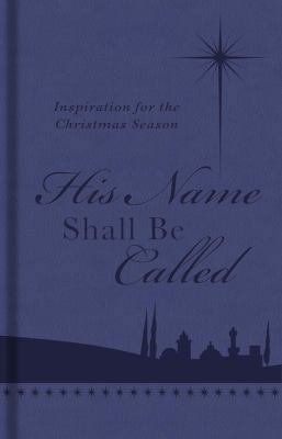 His Name Shall Be Called: Inspiration for the C... 1624162398 Book Cover