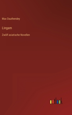Lingam: Zwölf asiatische Novellen [German] 3368451995 Book Cover