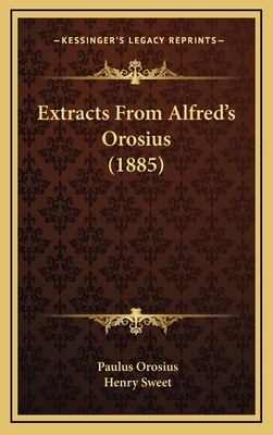 Extracts From Alfred's Orosius (1885) 1168975867 Book Cover