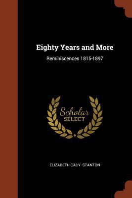 Eighty Years and More: Reminiscences 1815-1897 1374907715 Book Cover