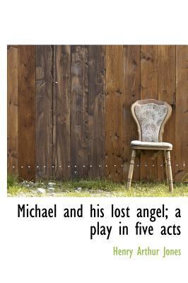 Michael and His Lost Angel; A Play in Five Acts 1115949837 Book Cover