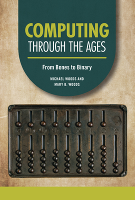 Computing Through the Ages: From Bones to Binary B0C8M98LV3 Book Cover