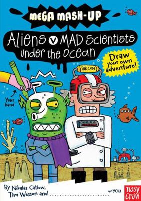 Mega MASH-Up: Aliens V Mad Scientists Under the... 0857630091 Book Cover