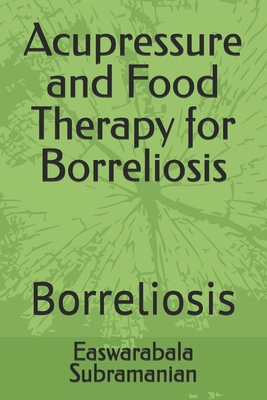 Acupressure and Food Therapy for Borreliosis: B... B0D2XSK233 Book Cover