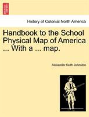 Handbook to the School Physical Map of America ... 1241332975 Book Cover