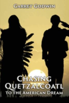 Paperback Chasing Quetzalcoatl to the American Dream Book