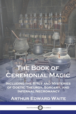 The Book of Ceremonial Magic: Including the Rit... 1789874424 Book Cover