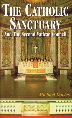 The Catholic Sanctuary: And the Second Vatican ... 0895555476 Book Cover