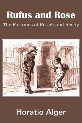 Rufus and Rose, the Fortunes of Rough and Ready 1483705188 Book Cover