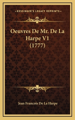 Oeuvres De Mr. De La Harpe V1 (1777) [French] 1165990849 Book Cover