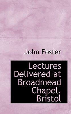 Lectures Delivered at Broadmead Chapel, Bristol 111687508X Book Cover