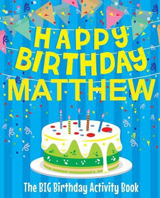 Happy Birthday Matthew - The Big Birthday Activ... 198694560X Book Cover