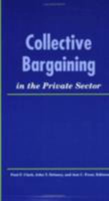 Collective Bargaining in the Private Sector 0913447846 Book Cover