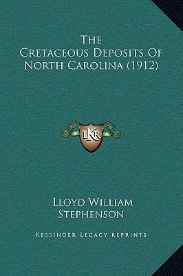 The Cretaceous Deposits Of North Carolina (1912) 116925120X Book Cover