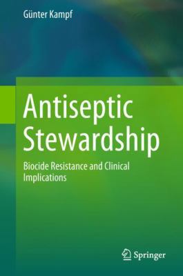 Antiseptic Stewardship: Biocide Resistance and ... 3319987844 Book Cover