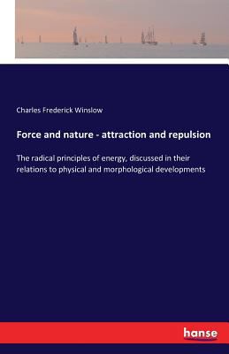 Force and nature - attraction and repulsion: Th... 3742836986 Book Cover