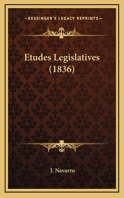 Etudes Legislatives (1836) [French] 1168585848 Book Cover