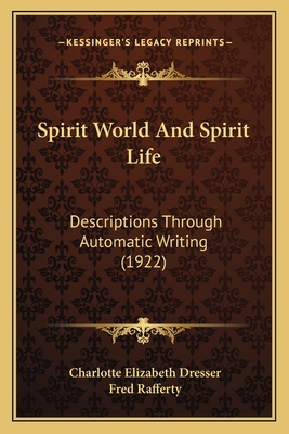 Spirit World And Spirit Life: Descriptions Thro... 1164896180 Book Cover