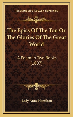 The Epics of the Ton or the Glories of the Grea... 1164321358 Book Cover