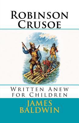 Robinson Crusoe: Written Anew for Children 154841669X Book Cover
