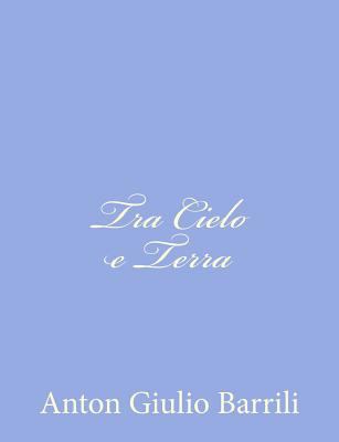 Tra Cielo e Terra [Italian] 1480242616 Book Cover