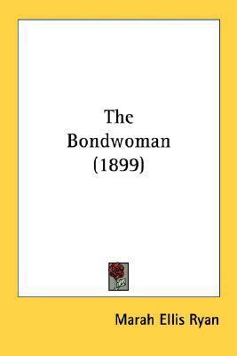 The Bondwoman (1899) 0548572976 Book Cover