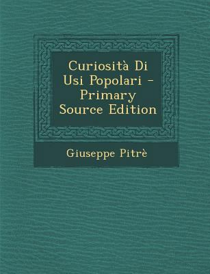 Curiosita Di Usi Popolari [Italian] 128736621X Book Cover