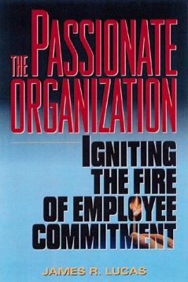 The Passionate Organization: Igniting the Fire ... 0814404774 Book Cover