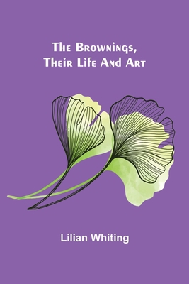 The Brownings, Their Life and Art 9356087644 Book Cover