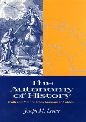 The Autonomy of History: Truth and Method from ... 0226475417 Book Cover