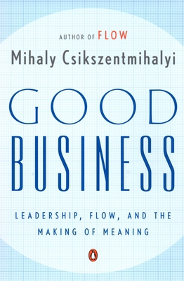 Good Business: Leadership, Flow, and the Making... B000HD1OUU Book Cover