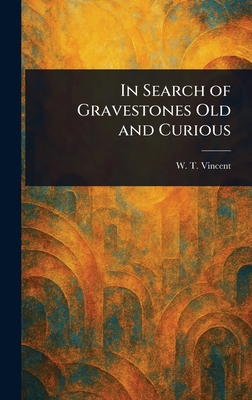 In Search of Gravestones Old and Curious 1023152223 Book Cover