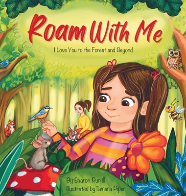 Roam With Me: I Love You to the Forest and Beyo... 1990469515 Book Cover