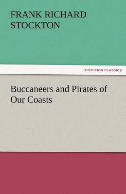 Buccaneers and Pirates of Our Coasts 3842483538 Book Cover