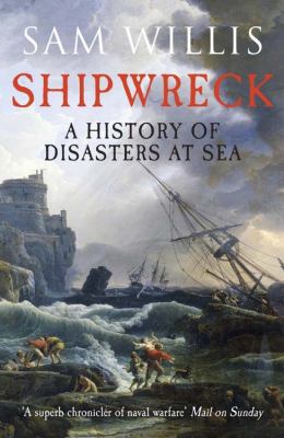 Shipwreck: A History of Disasters at Sea 1623654793 Book Cover