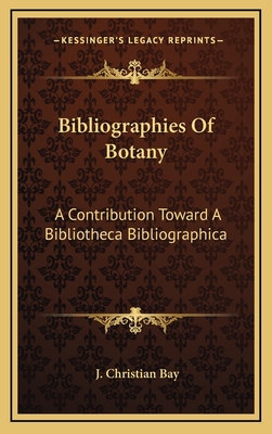 Bibliographies of Botany: A Contribution Toward... 1163831778 Book Cover