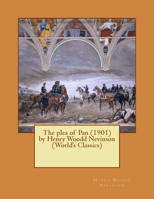 The plea of Pan (1901) by Henry Woodd Nevinson ... 1523862300 Book Cover