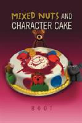 Mixed Nuts and Character Cake 1465335536 Book Cover